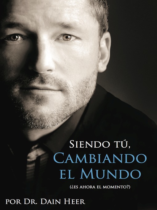 Title details for Siendo Tu Cambiando El Mundo by Dr. Dain Heer - Available
